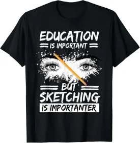 Education Sketching Importanter Sketch Artist Gift Sketching T-Shirt